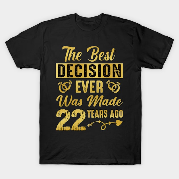 best Decision Ever was Made 22 Years Ago, Cute Wedding Anniversary T-Shirt by loveshop